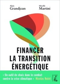 Alain Grandjean et Mireille Martini - Financer la transition énergétique - Carbone, climat et argent.