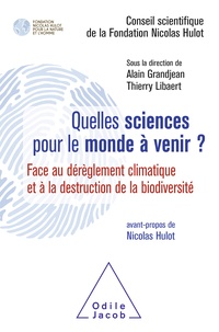 Alain Grandjean et Thierry Libaert - Quelles sciences pour le monde à venir ? - Face au dérèglement climatique et à la destruction de la biodiversité.