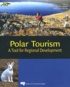 Alain Grenier et Dieter K. Müller - Polar Tourism - A Tool for Regional Development.