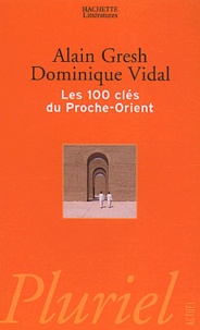 Alain Gresh et Dominique Vidal - Les 100 clés du Proche-Orient.