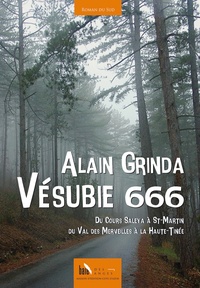 Alain Grinda - Vésubie 666 - Du Cours Saleya à St-Martin, du Val des Merveilles à la Haute-Tinée.