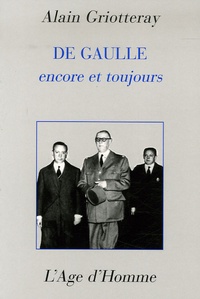 Alain Griotteray - De Gaulle encore et toujours.
