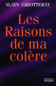 Alain Griotteray - Les Raisons De Ma Colere.
