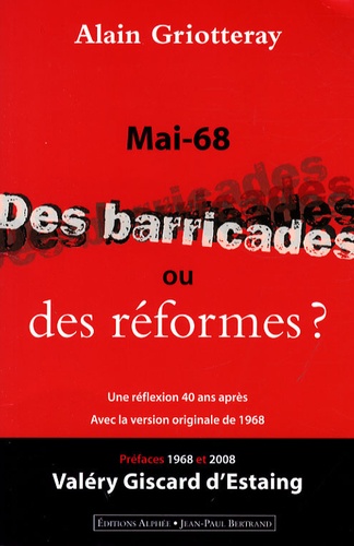 Alain Griotteray - Mai 68 - Des barricades ou des réformes.
