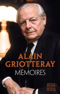 Alain Griotteray - Mémoires - Aimer et servir la France.