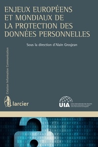 Alain Grosjean - Enjeux européens et mondiaux de la protection des données personnelles.