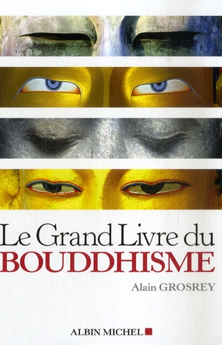 Alain Grosrey - Le Grand Livre du Bouddhisme.