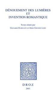 Alain Grosrichard - Dénouement des lumières et invention romantique : actes du colloque, Genève, 24-25 novembre 2000.