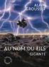 Alain Grousset - Gigante, au nom du fils.