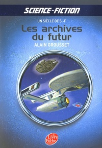 Alain Grousset - Les archives du futur - Un siècle de S-F.