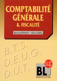 Alain Gsell et Bernard Epailly - Comptabilité générale et fiscalité.