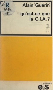 Alain Guérin - Qu'est-ce que la C.I.A. ?.