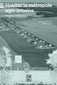 Alain Guez - Habiter la metropole agri-urbaine - projets et reflexions a l'horizon 2050.