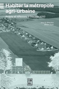 Téléchargement ebook gratuit pour Android Mobile Habiter la métropole agri-urbaine - Projets et réflexions à l'horizon 2050 par Alain Guez CHM