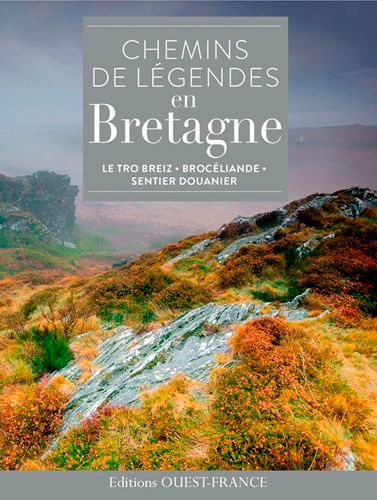 Alain Guigny et Dominique Irvoas-Dantec - Chemins de légendes en Bretagne.