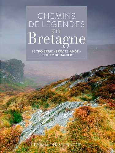 Alain Guigny et Marie Tanneux - Chemins de légendes en Bretagne - Le Tro Breiz, Brocéliande, sentier douanier.
