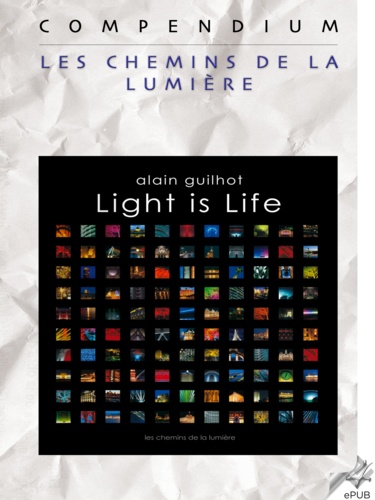Light is Life, Compendium. Les chemins de la Lumière