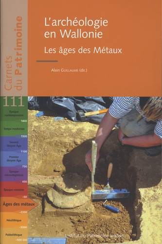 Alain Guillaume et Anne Cahen-Delhaye - L'archéologie en Wallonie - Les âges des Métaux.