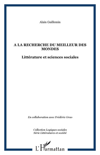 A la recherche du meilleur des mondes : littérature et sciences sociales : actes du colloque international d'Aix-en-Provence