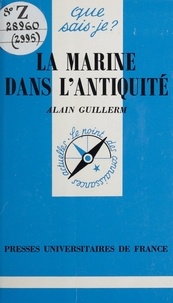Alain Guillerm et Paul Angoulvent - La marine dans l'antiquité.