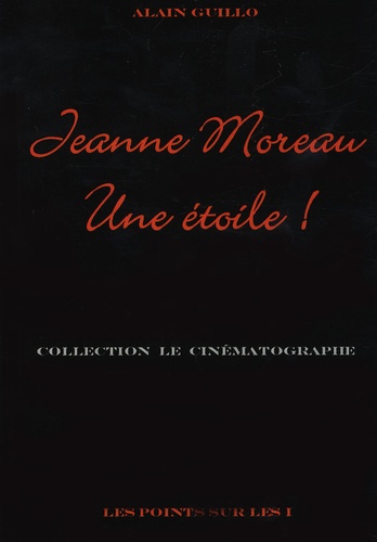 Alain Guillo - Jeanne Moreau - Une étoile !.