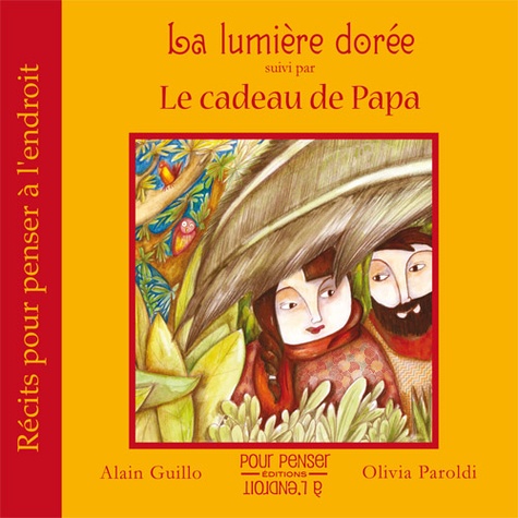 Alain Guillo et Olivia Paroldi - La lumière dorée suivi par Le cadeau de Papa.