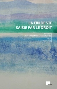 Alain Guillotin et Laurent Pennec - La fin de vie saisie par le droit.