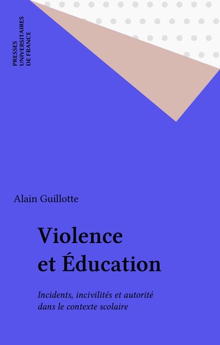 Violence et éducation. Incidents, incivilités et autorité dans le contexte scolaire