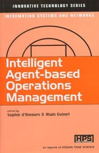 Alain Guinet - Intelligent agent-based operations management : innovative technology series, information systems and networks.