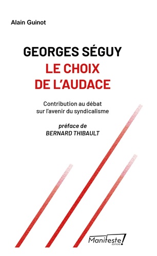 Georges Séguy. Le choix de l'audace. Contribution au débat sur l'avenir du syndicalisme