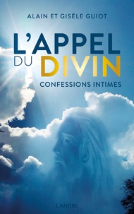 Alain Guiot - L'appel du divin - Confessions intimes.