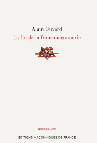 Alain Guyard - La fin de la franc-maçonnerie.