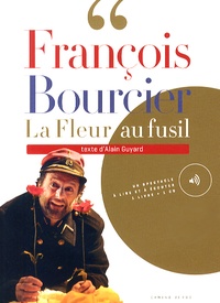 Alain Guyard - La Fleur au fusil - Chroniques de la guerre de 14-18. 1 CD audio