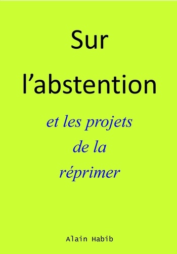 Alain Habib - Sur l’abstention et les projets de la réprimer.