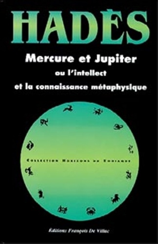 Alain Hades - Mercure et Jupiter ou L'intellect et la connaissance métaphysique - 33 cartes du ciel inédites.