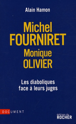 Alain Hamon - Michel Fourniret-Monique Olivier : les diaboliques face à leurs juges.