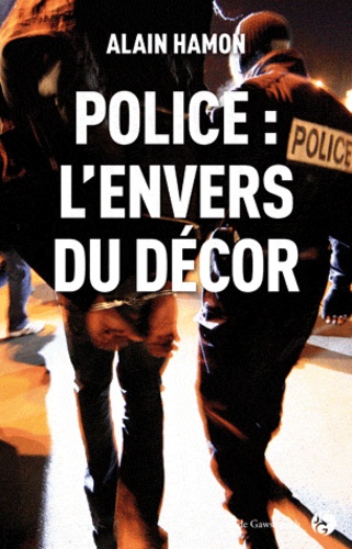 Alain Hamon - Police : l'envers du décor.