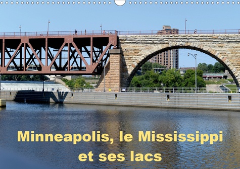 CALVENDO Places  Minneapolis, le Mississippi et ses lacs (Calendrier mural 2020 DIN A3 horizontal). Minneapolis la cité aux dix mille lacs (Calendrier mensuel, 14 Pages )