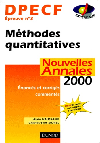 Alain Haussaire et Charles-Yves Morel - Dpecf Epreuve N° 3 Methodes Quantitatives. Enonces Et Corriges Commentes, Annales 2000.