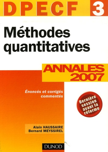 Alain Haussaire et Bernard Meyssirel - Méthodes quantitatives - Annales DPECF 3 Corrigés commentés.