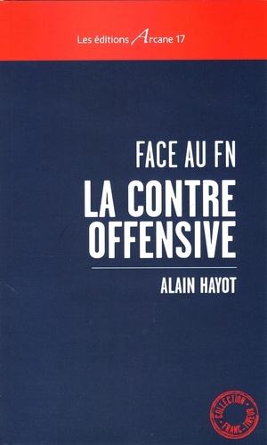 Alain Hayot - Face au FN la contre-offensive.