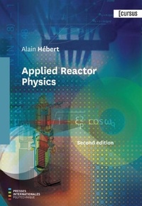 Alain Hébert - Applied Reactor Physics Second edition - Second edition.