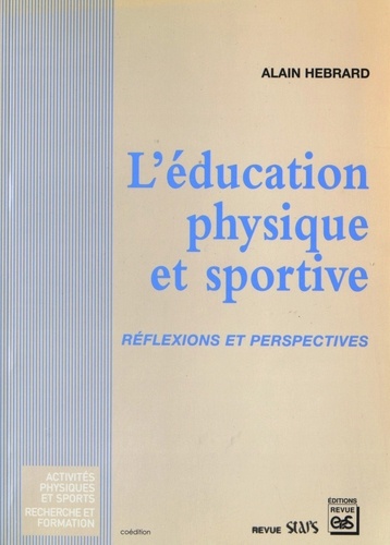 Alain Hébrard - L'éducation physique et sportive - Réflexions et perspectives.