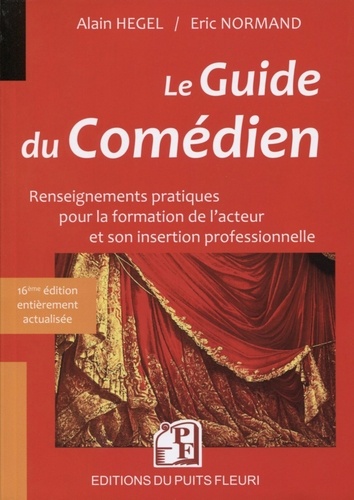 Le guide du comédien. Renseignements pratiques pour la formation de l'acteur et son insertion professionnelle  Edition 2018-2019