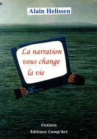 Alain Hélissen - La narration vous change la vie.