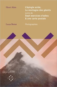 Alain Henri - L'épingle acide, La montagne des géants, suivis de Sept exercices d'adieu & une carte postale.