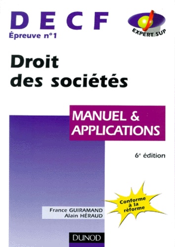 Alain Héraud et France Guiramand - Decf Epreuve N° 1 Droit Des Societes. Manuel Et Applications, 6eme Edition.