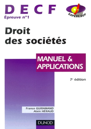 Alain Héraud et France Guiramand - Decf Epreuve N° 1 Droit Des Societes. Manuel Et Applications, 7eme Edition.