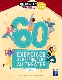 Alain Héril et Dominique Mégrier - 60 exercices d'entraînement au théâtre - Tome 1.