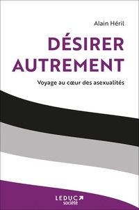 Alain Héril - Désirer autrement - Voyage au coeur des asexualités.